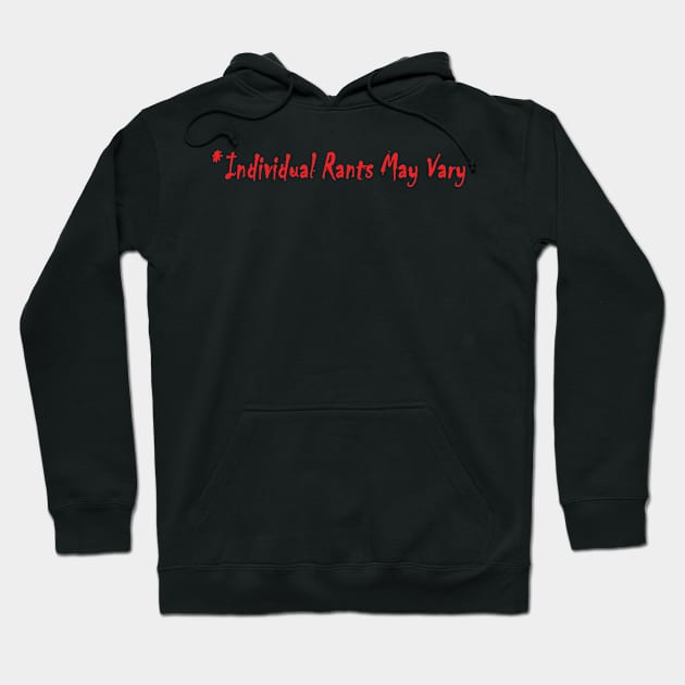 *Individual Rants May Vary Hoodie by House_Of_HaHa